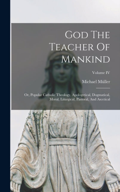 Book cover of: God The Teacher Of Mankind. By: Michael Müller