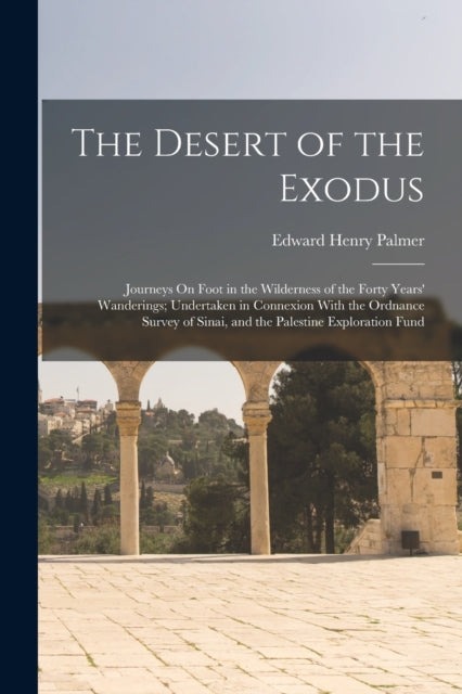 Book cover of: Desert of the Exodus. By: Edward Henry Palmer