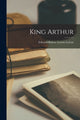 Book cover of: King Arthur
