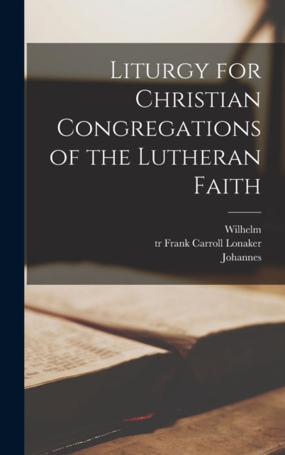 Book cover of: Liturgy for Christian Congregations of the Lutheran Faith. By: Wilhelm 1808-1872 Löhe