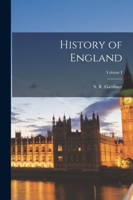 Book cover of: History of England; Volume I. By: S. R. Gardiner