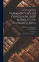 Book cover of: Discursos Parlamentares Do Conselheiro Jose Bonifacio De Andrada E Silva. By: José Bonifácio