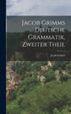 Book cover of: Jacob Grimms Deutsche Grammatik, zweiter Theil