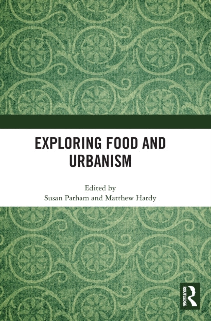 Book cover of: Exploring Food and Urbanism. By: Susan Parham