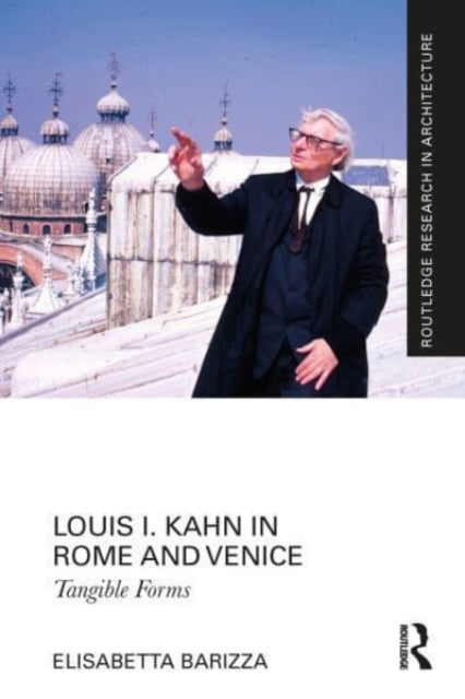 Book cover of: Louis I. Kahn in Rome and Venice. By: Elisabetta Barizza