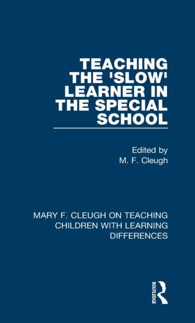 Book cover of: Teaching the 'Slow' Learner in the Special School. By: M. F. Cleugh