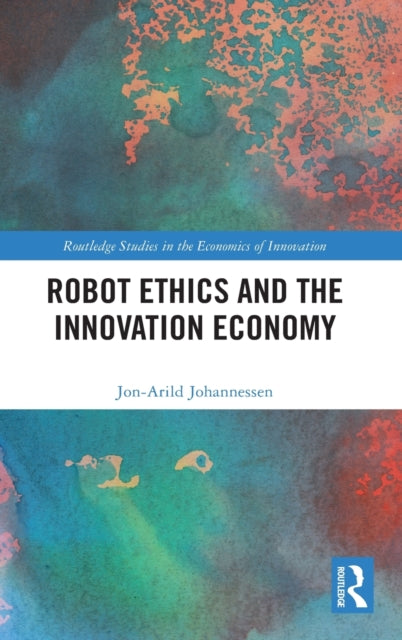 Book cover of: Robot Ethics and the Innovation Economy. By: Jon-Arild Johannessen
