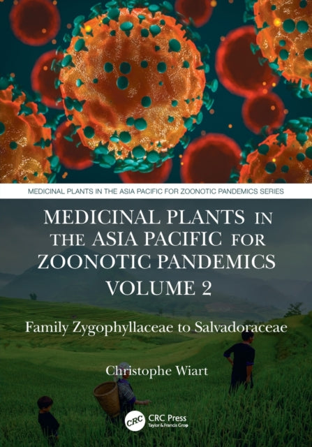 Book cover of: Medicinal Plants in the Asia Pacific for Zoonotic Pandemics, Volume 2. By: Christophe Wiart