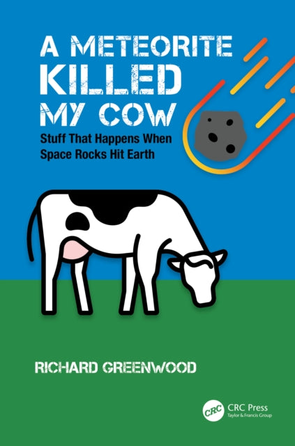 Book cover of: Meteorite Killed My Cow. By: Richard Greenwood