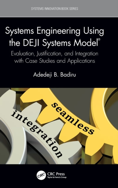 Book cover of: Systems Engineering Using the DEJI Systems Model®. By: Adedeji Bodunde Badiru