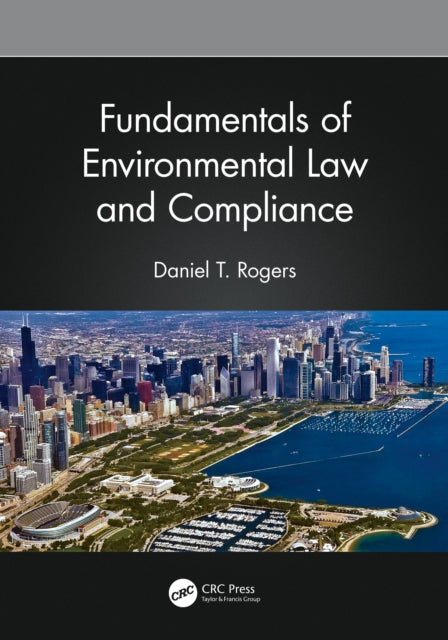 Book cover of: Fundamentals of Environmental Law and Compliance. By: Daniel T. Rogers