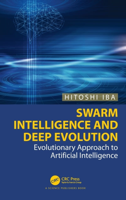 Book cover of: Swarm Intelligence and Deep Evolution. By: Hitoshi Iba