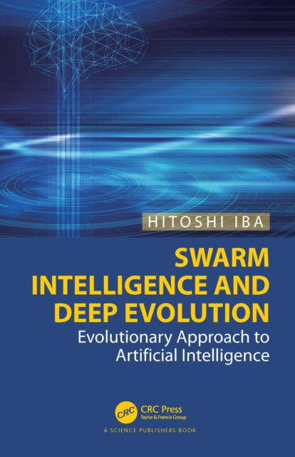 Book cover of: Swarm Intelligence and Deep Evolution. By: Hitoshi Iba