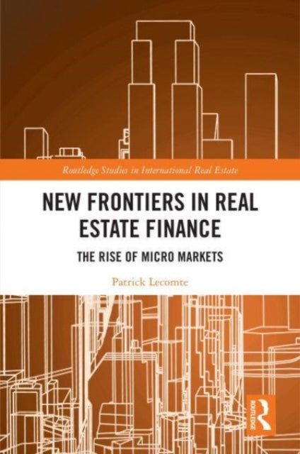 Book cover of: New Frontiers in Real Estate Finance. By: Patrick Lecomte