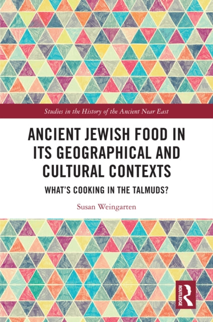 Book cover of: Ancient Jewish Food in Its Geographical and Cultural Contexts. By: Susan Weingarten