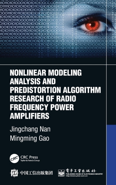 Book cover of: Nonlinear Modeling Analysis and Predistortion Algorithm Research of Radio Frequency Power Amplifiers. By: Jingchang Nan