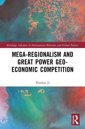 Mega-regionalism and Great Power Geo-economic Competition