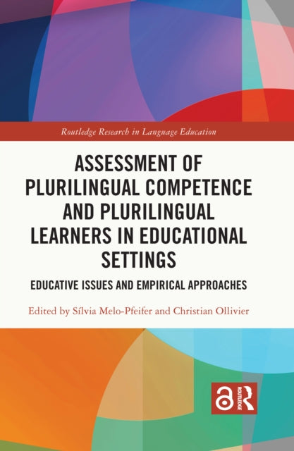 Book cover of: Assessment of Plurilingual Competence and Plurilingual Learners in Educational Settings. By: Silvia Melo-Pfeifer