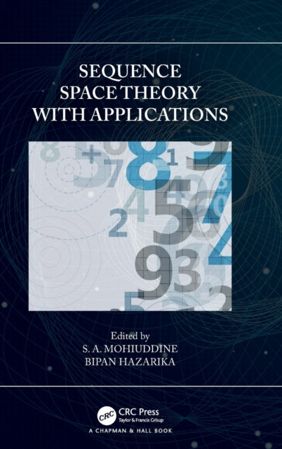 Book cover of: Sequence Space Theory with Applications. By: S. A. Mohiuddine