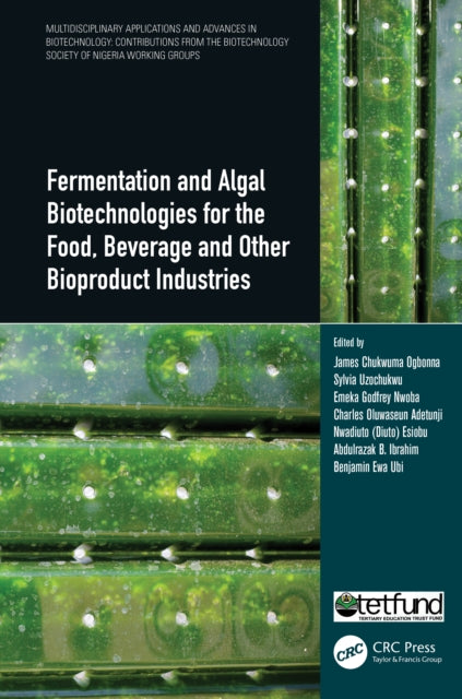 Book cover of: Fermentation and Algal Biotechnologies for the Food, Beverage and Other Bioproduct Industries. By: Benjamin Ewa Ubi