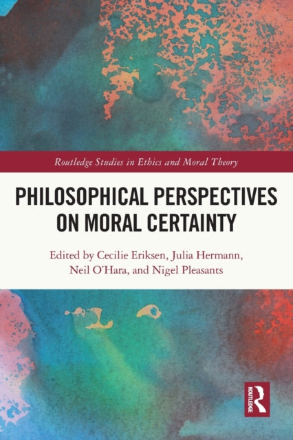 Book cover of: Philosophical Perspectives on Moral Certainty. By: Cecilie Eriksen