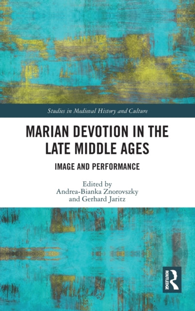 Book cover of: Marian Devotion in the Late Middle Ages. By: Andrea-Bianka Znorovszky