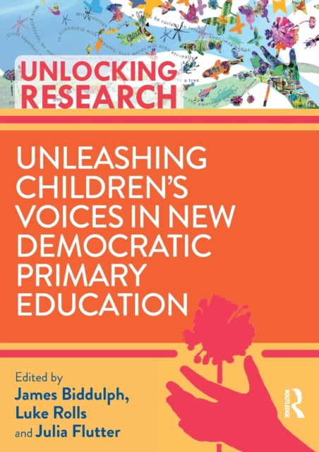 Book cover of: Unleashing Children’s Voices in New Democratic Primary Education. By: James Biddulph