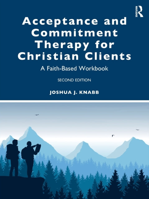 Book cover of: Acceptance and Commitment Therapy for Christian Clients. By: Joshua J. Knabb