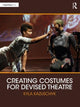 Book cover of: Creating Costumes for Devised Theatre. By: Kyla Kazuschyk