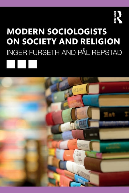Book cover of: Modern Sociologists on Society and Religion. By: Inger Furseth