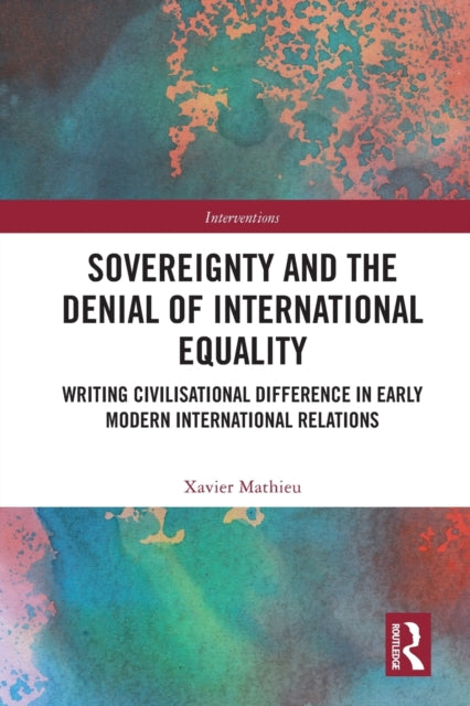 Book cover of: Sovereignty and the Denial of International Equality. By: Xavier Mathieu