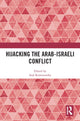 Book cover of: Hijacking the Arab-Israeli Conflict. By: Asaf Romirowsky