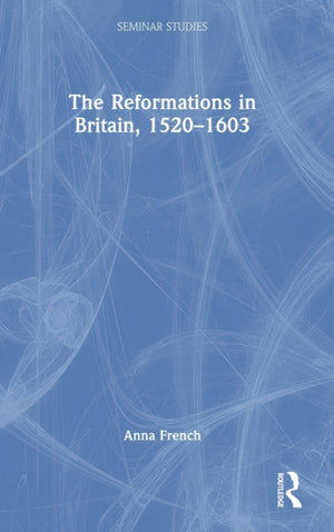 The Reformations in Britain, 1520–1603