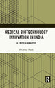 Book cover of: Medical Biotechnology Innovation in India. By: P. Omkar Nadh
