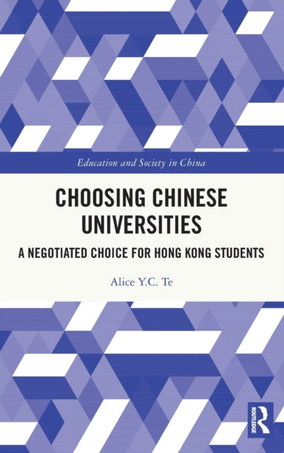 Book cover of: Choosing Chinese Universities. By: Alice Y. C. Te