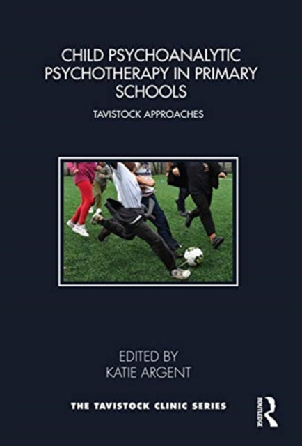 Book cover of: Child Psychoanalytic Psychotherapy in Primary Schools. By: Katie Argent