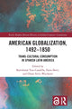 Book cover of: American Globalization, 1492–1850. By: Bartolomé Yun Casalilla