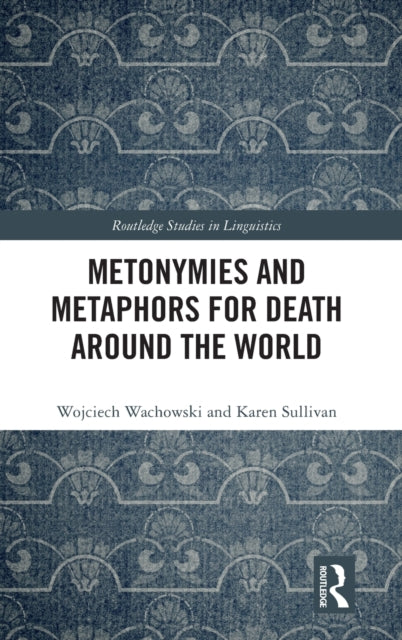 Book cover of: Metonymies and Metaphors for Death Around the World. By: Wojciech Wachowski