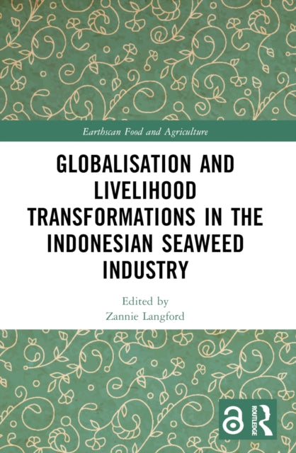 Book cover of: Globalisation and Livelihood Transformations in the Indonesian Seaweed Industry