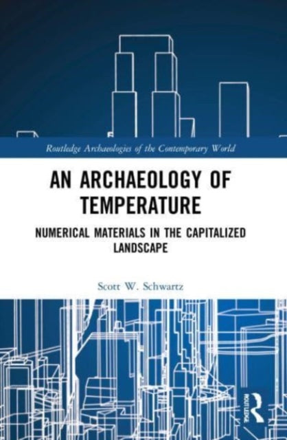 Book cover of: Archaeology of Temperature. By: Scott W. Schwartz
