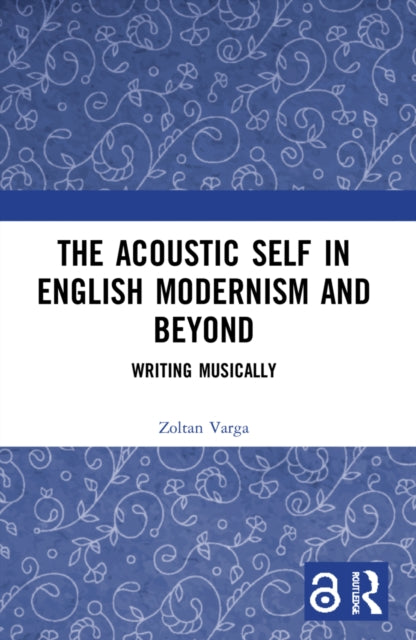 The Acoustic Self in English Modernism and Beyond