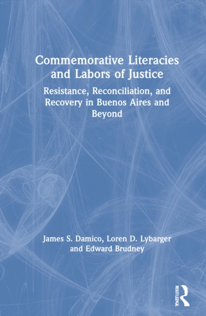 Book cover of: Commemorative Literacies and Labors of Justice. By: James S. Damico