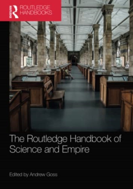 Book cover of: Routledge Handbook of Science and Empire. By: Andrew Goss