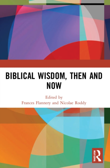Book cover of: Biblical Wisdom, Then and Now. By: Frances Flannery