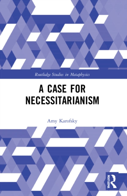 Book cover of: Case for Necessitarianism. By: Amy Karofsky