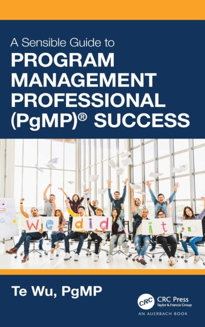 Book cover of: Sensible Guide to Program Management Professional (PgMP)® Success. By: Te Wu
