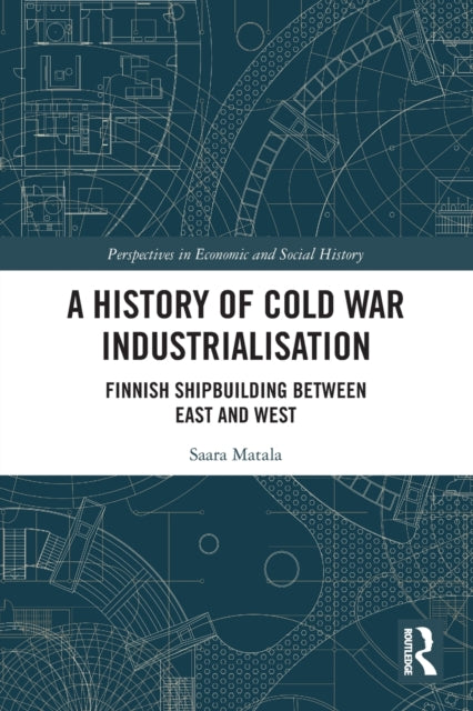 Book cover of: History of Cold War Industrialisation. By: Saara Matala
