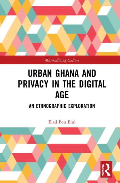 Book cover of: Urban Ghana and Privacy in the Digital Age. By: Elad Ben Elul