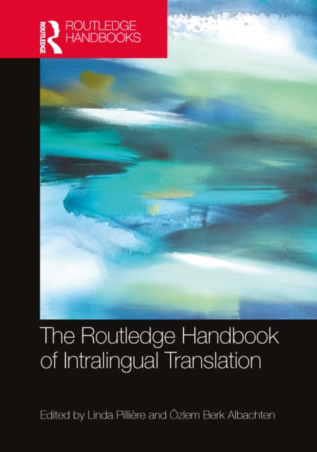 Book cover of: Routledge Handbook of Intralingual Translation. By: Linda Pillière