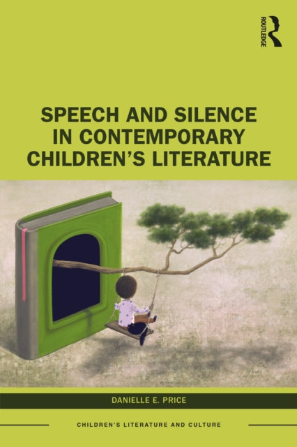 Book cover of: Speech and Silence in Contemporary Children’s Literature. By: Danielle E. Price